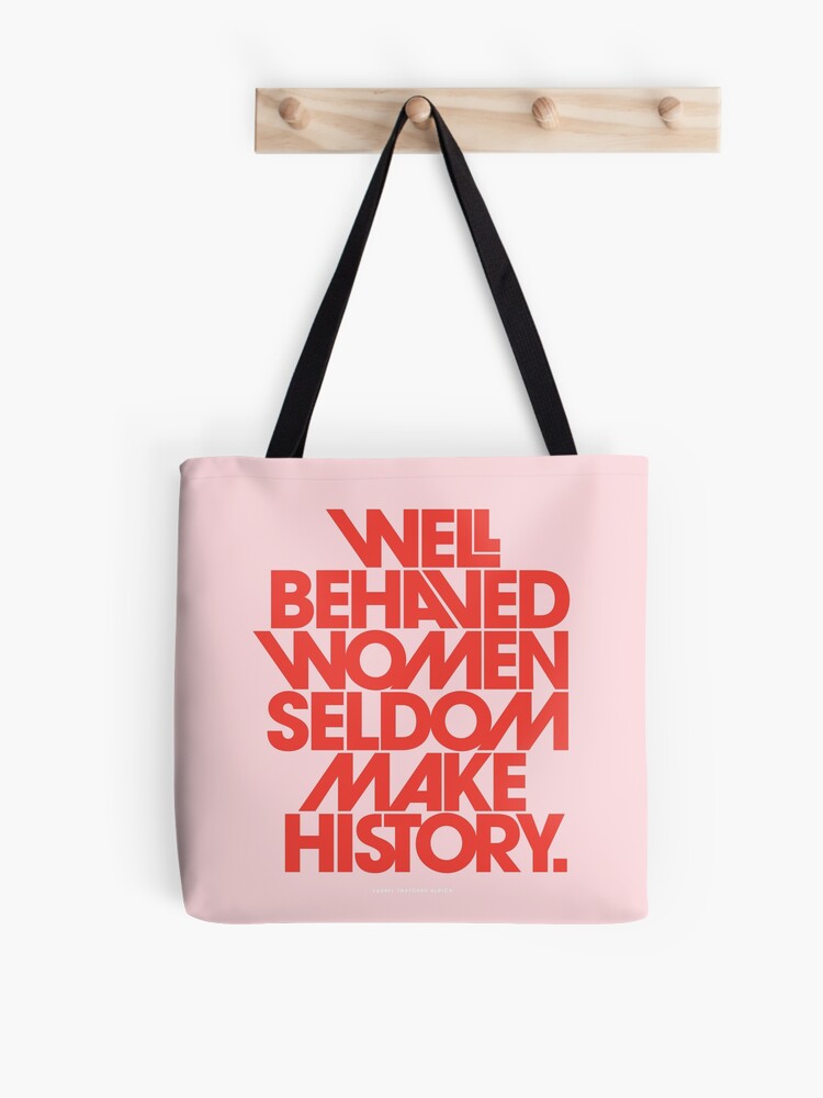 Well Behaved Women Seldom Make History (Pink & Red Version