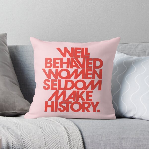 Well Behaved Women Seldom Make History (Pink & Red Version) Throw Pillow