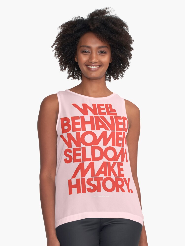 Well Behaved Women Seldom Make History (Pink & Red Version