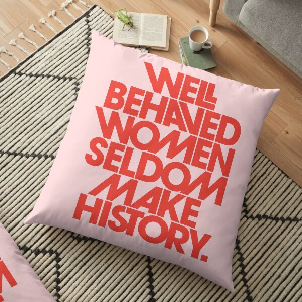 Well Behaved Women Seldom Make History (Pink & Red Version) Floor Pillow