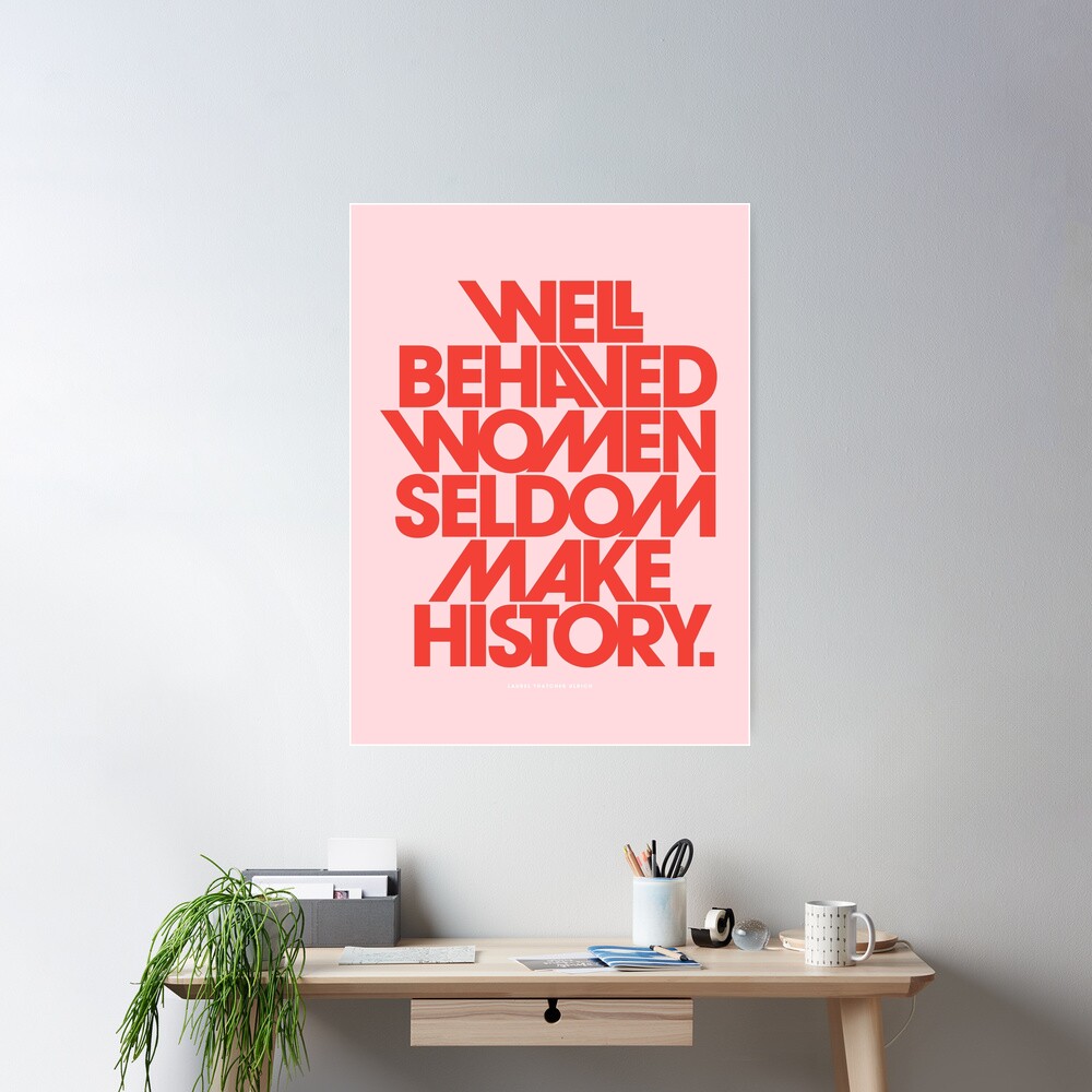 Well Behaved Women Seldom Make History (Pink & Red Version) Poster