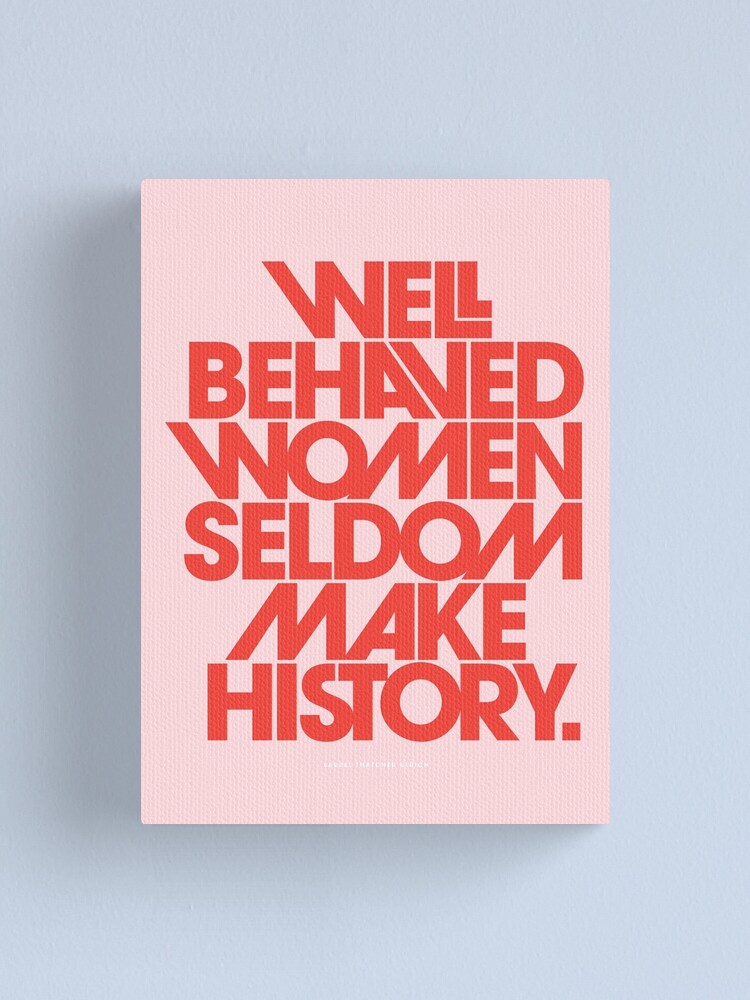 Alternate view of Well Behaved Women Seldom Make History (Pink & Red Version) Canvas Print