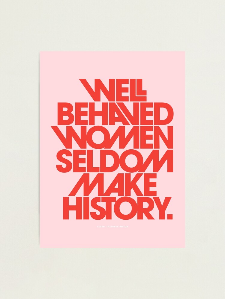 Well Behaved Women Rarely Make History Personalized Custom 