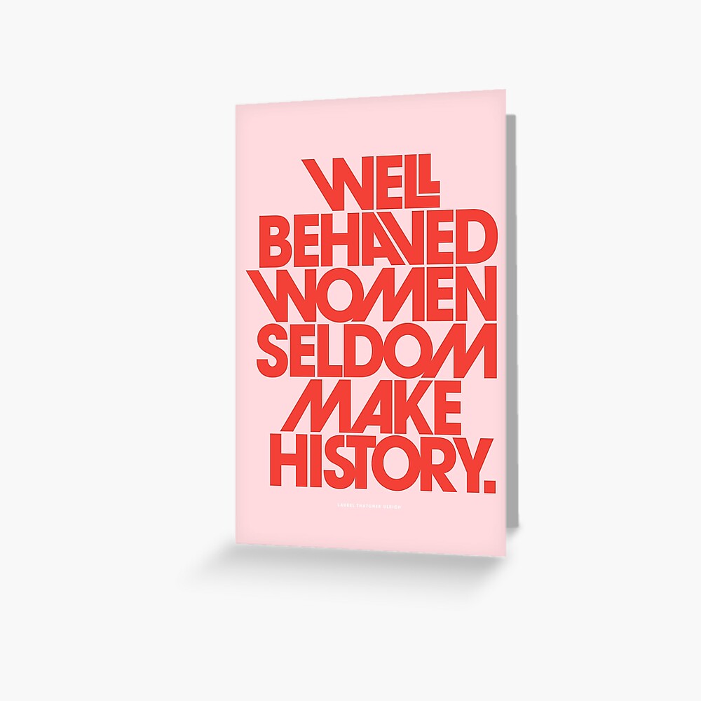 Well Behaved Women Seldom Make History (Pink & Red Version) Greeting Card