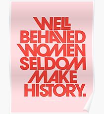 Well Behaved Women Seldom Make History (Pink & Red Version) Poster