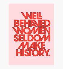 Well Behaved Women Seldom Make History (Pink & Red Version) Photographic Print