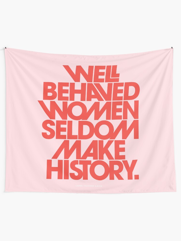 Alternate view of Well Behaved Women Seldom Make History (Pink & Red Version) Tapestry