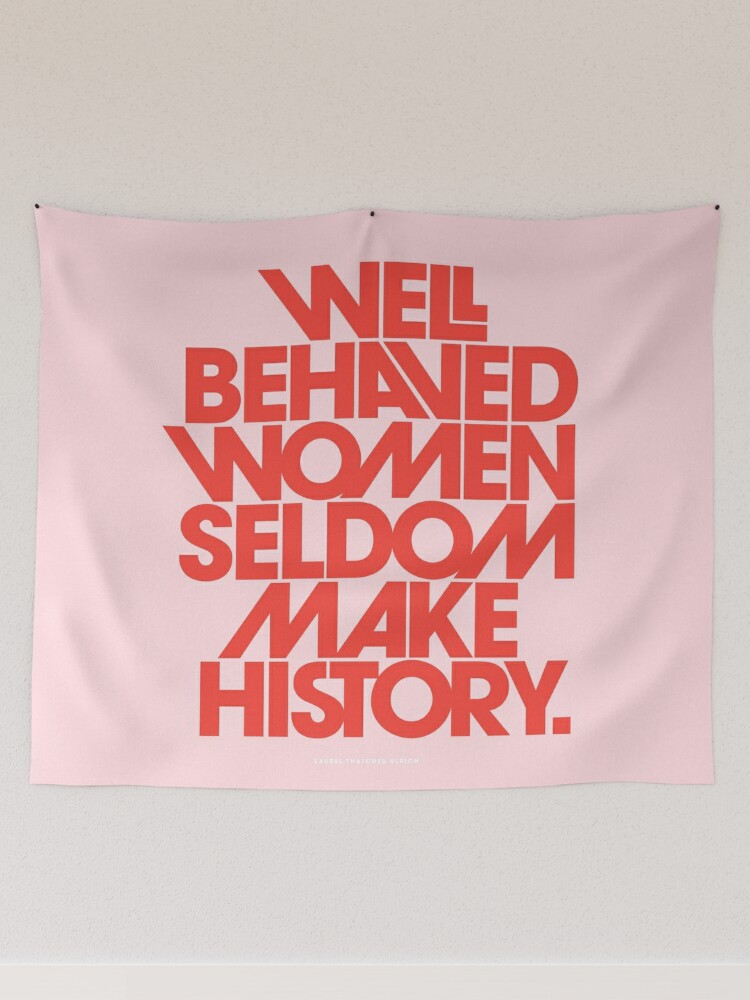 Well Behaved Women Seldom Make History (Pink & Red Version