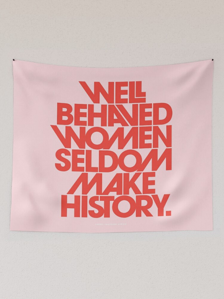 Tapestry, Well Behaved Women Seldom Make History (Pink & Red Version) designed and sold by TheLoveShop