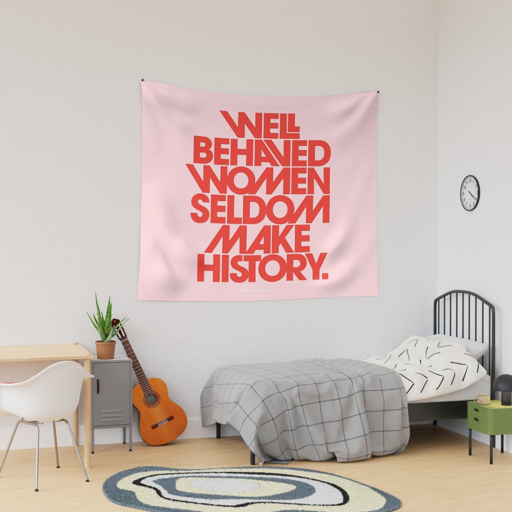 Well Behaved Women Seldom Make History (Pink & Red Version