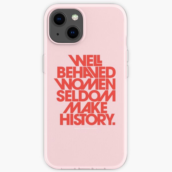 Well Behaved Women Seldom Make History (Pink & Red Version) iPhone Soft Case