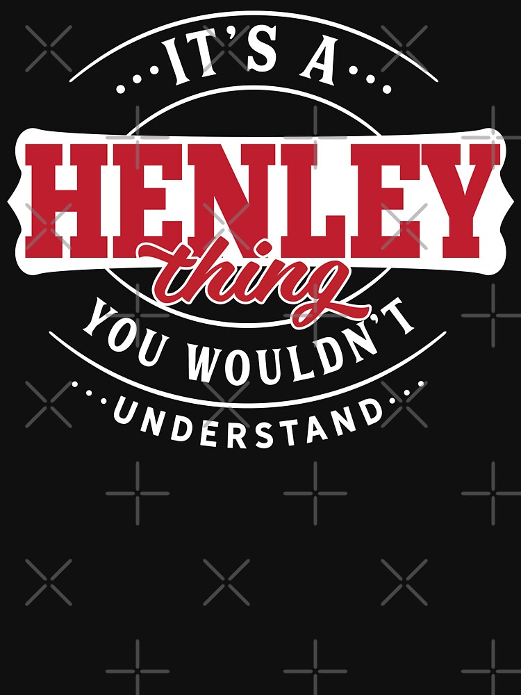 Henley Thing You Wouldn't Understand by wantneedlove