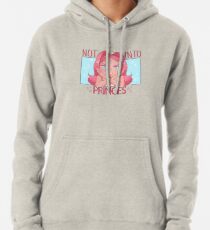 Sapphia is Not Into Princes Pullover Hoodie