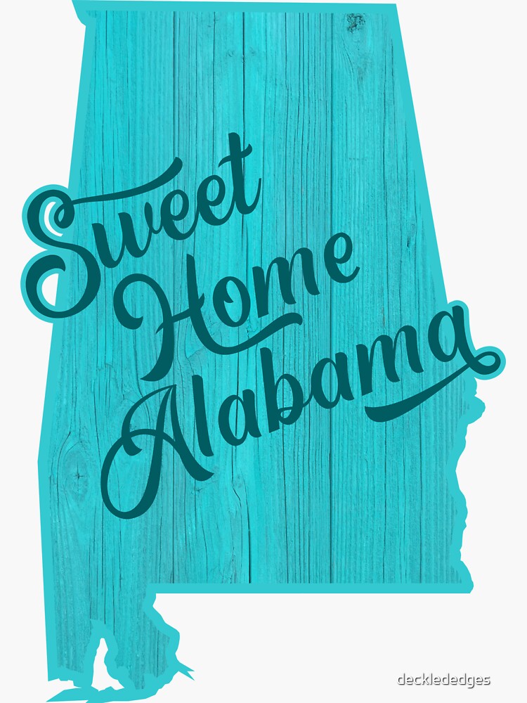 "Sweet Home Alabama" Sticker for Sale by decklededges Redbubble