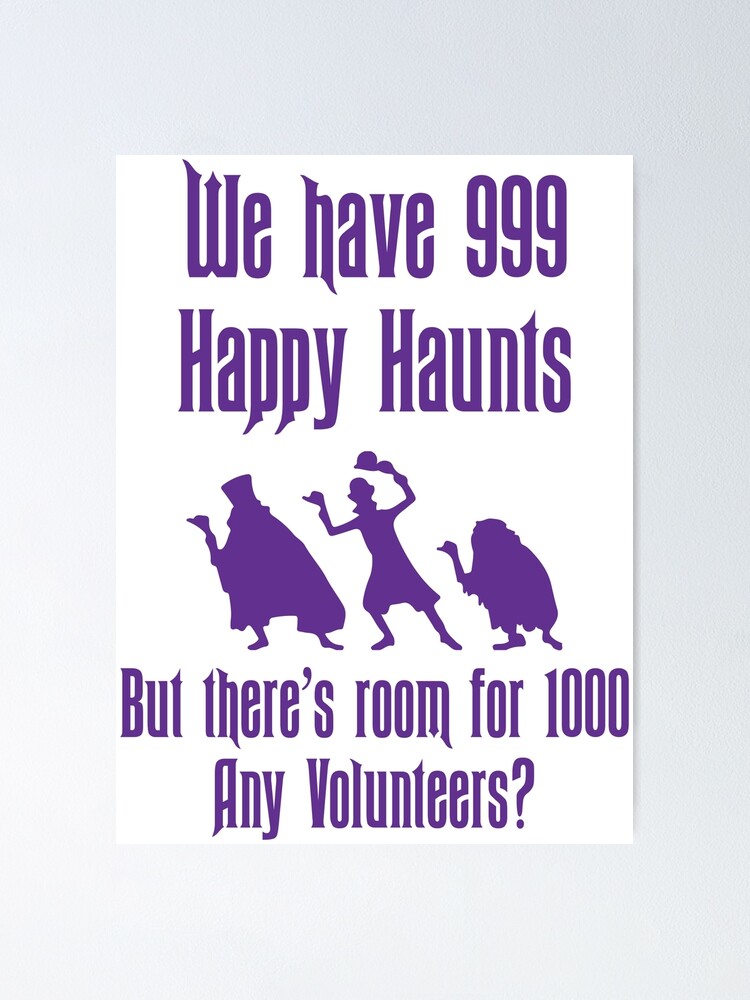 We Have 999 Happy Haunts Poster For Sale By Danika 95 Redbubble 