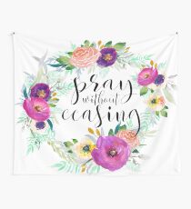 Pray Without Ceasing Wall Tapestry