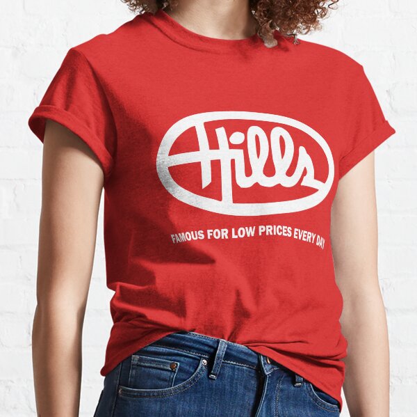Hills Department Store Famous For Low Prices Everyday Classic T-Shirt