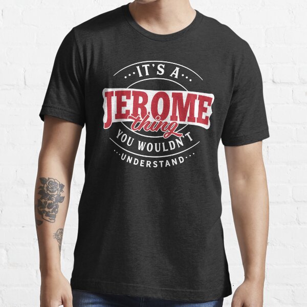 Jerome Name T-shirt Jerome Thing Jerome Essential T-Shirt