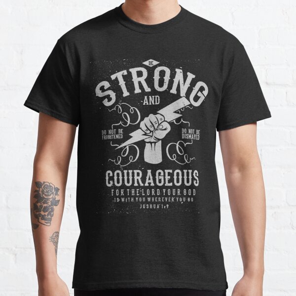 Joshua 1:9, Be Strong and Courageous, Distressed, Christian, Bible verse Classic T-Shirt