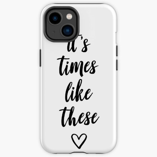 It's times like these iPhone Tough Case