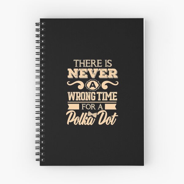 Item preview, There Is Never A Wrong Time For A Polka Dot Funny  designed and sold by allsortsmarket.