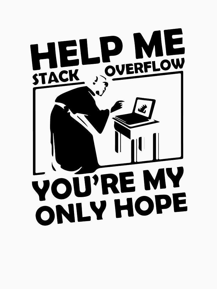 Help me stack overflow, you're my only hope by maooro