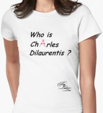 Who is Charles Dilaurentis ? Women's Fitted T-Shirt
