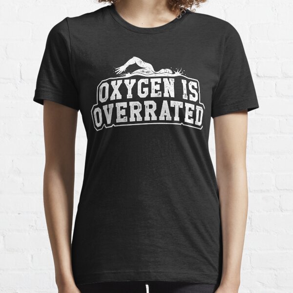 Oxygen is overrated Essential T-Shirt