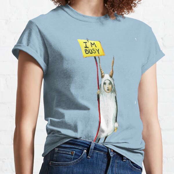 I'm busy Classic T-Shirt