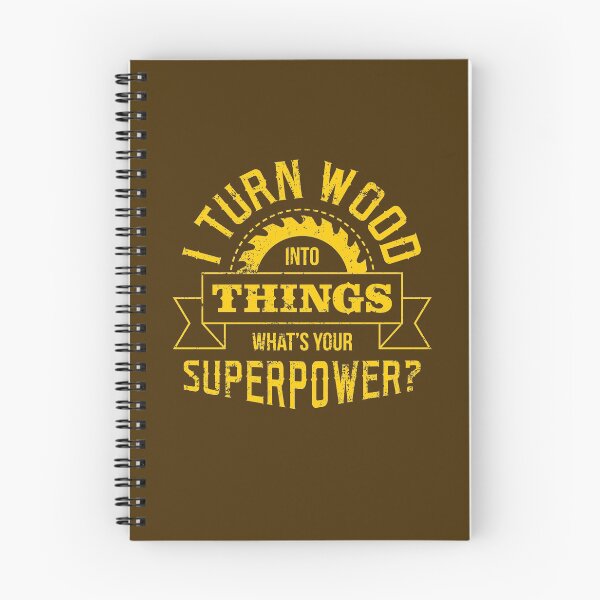 Item preview, I turn wood into things, what's your superpower? designed and sold by VomHaus.
