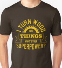 Camiseta ajustada Convierto la madera en cosas, ¿cuál es tu superpotencia?
