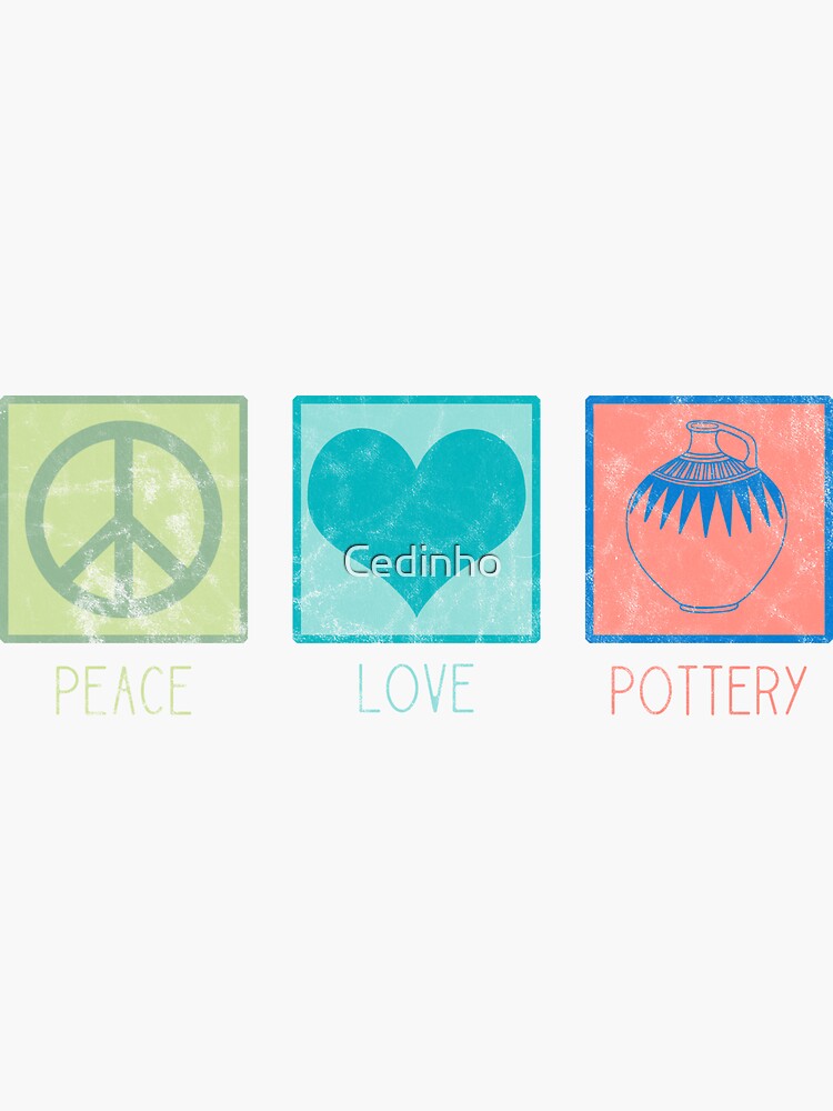 "Peace Love and Pottery Potter Ceramic Artist Wheel Clay" Sticker for