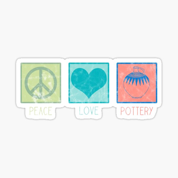 Peace Love and Pottery | Potter Ceramic Artist Wheel Clay Sticker