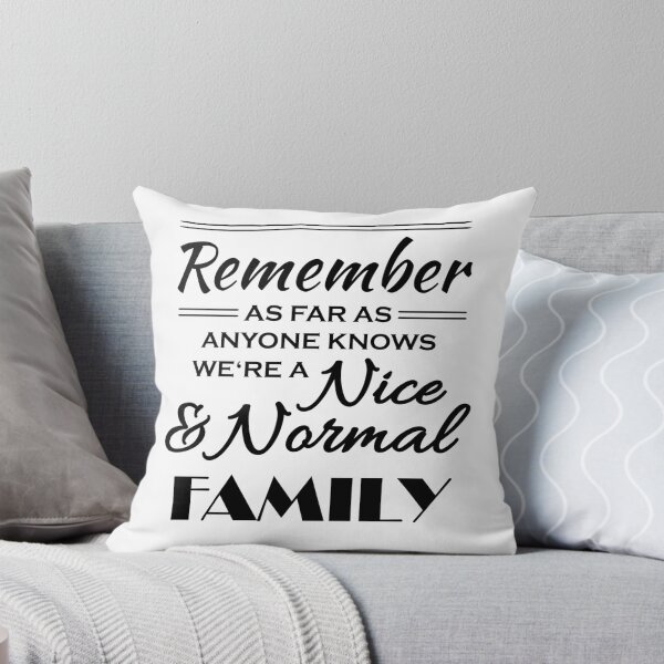 Item preview, Remember: As far as anyone knows, we're a nice and normal family designed and sold by TrendyDesigns.