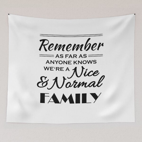 Item preview, Remember: As far as anyone knows, we're a nice and normal family designed and sold by TrendyDesigns.