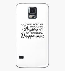 They told me I could be anything. So I became a disappointment Hülle & Skin für Samsung Galaxy