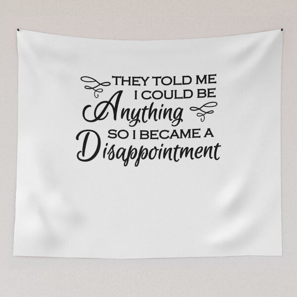 Item preview, They told me I could be anything. So I became a disappointment designed and sold by TrendyDesigns.