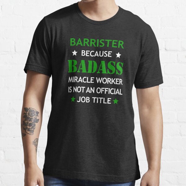 Barrister Badass Birthday Funny Christmas Gift Essential T-Shirt