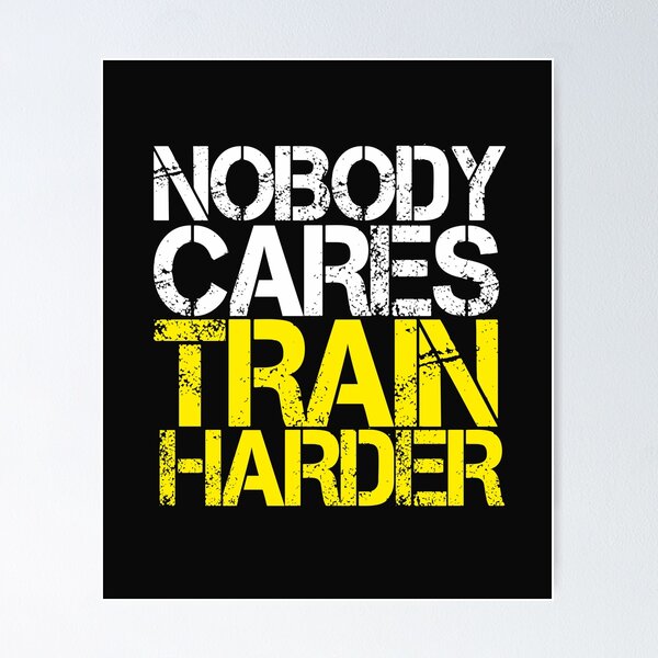 Item preview, Nobody Cares Train Harder designed and sold by alenaz.