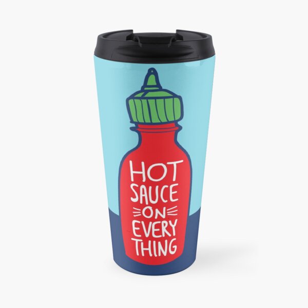 Hot Sauce on Everything Travel Mug