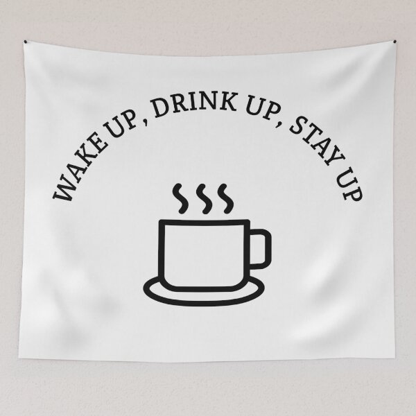 Item preview, Wake up, drink up, stay up designed and sold by Karen-Re.