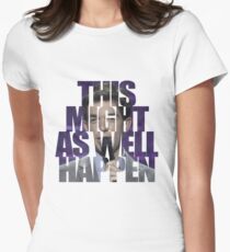 This Might as Well Happen Women's Fitted T-Shirt