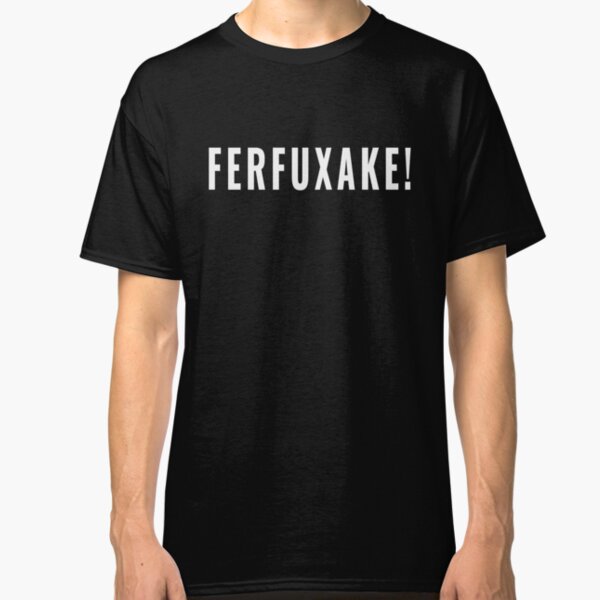 Ferfuxake - For Effs Sake (Design Day 220) Classic T-Shirt