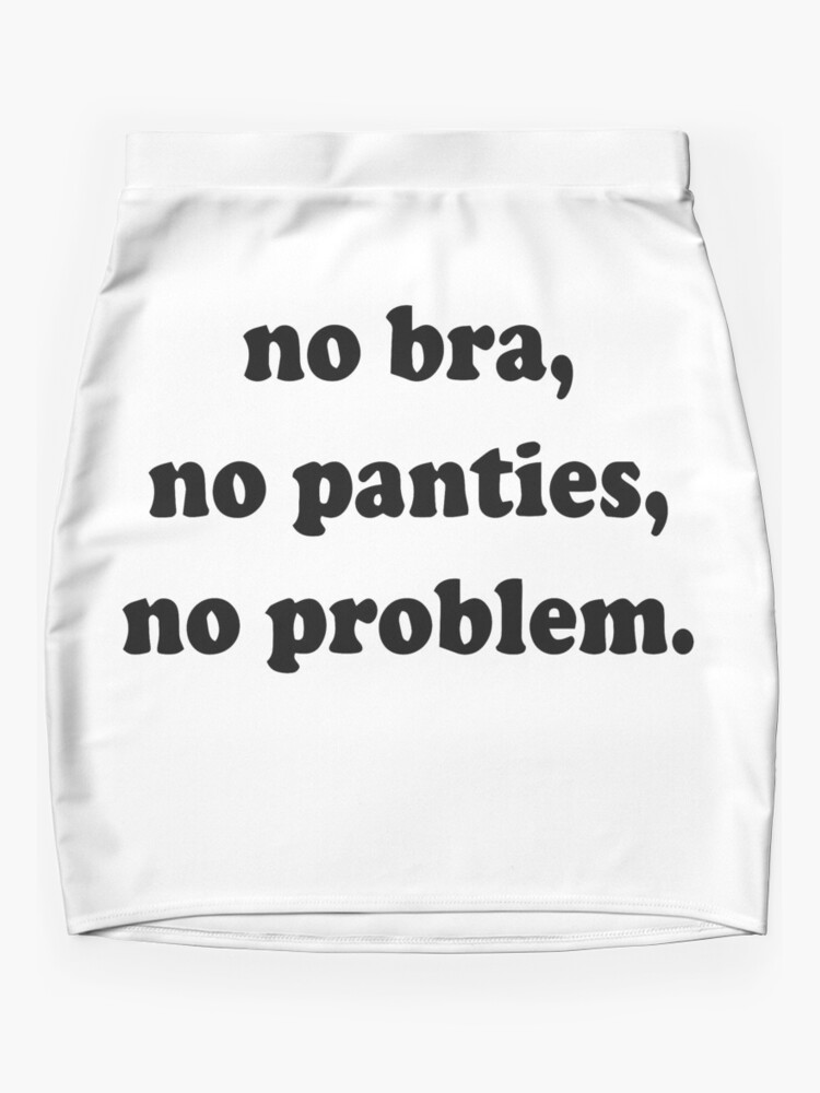 No bra no panties no problem Mini Skirt for Sale by Peonie Design