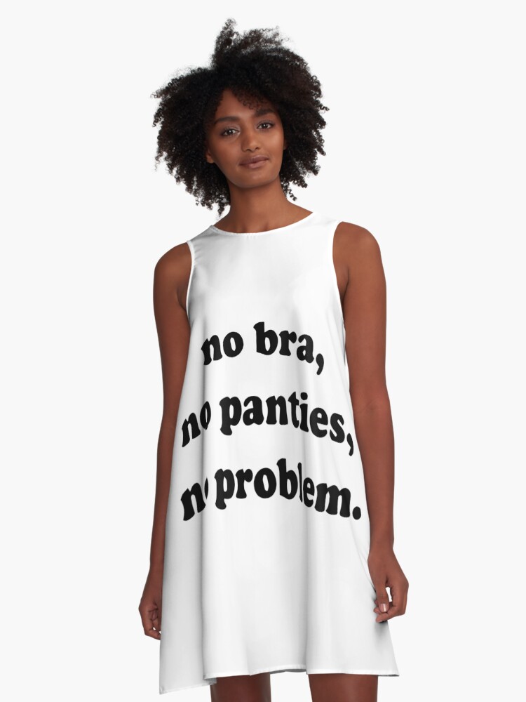 No bra no panties no problem A-Line Dress for Sale by Peonie Design