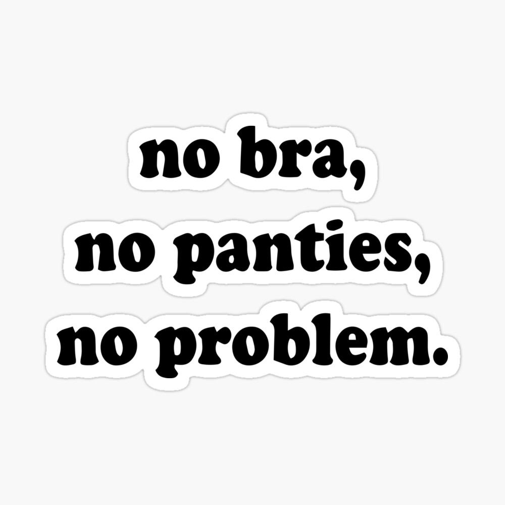 No panty no bra