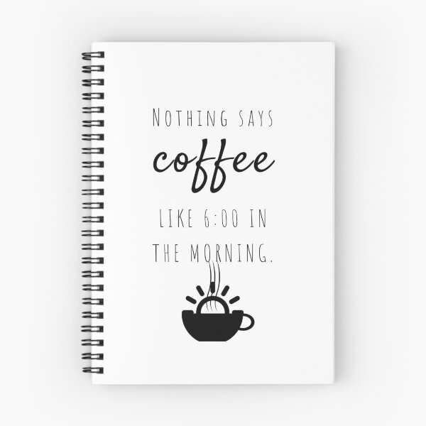 Item preview, “Nothing Says Coffee Like Six In The Morning.” designed and sold by Jenny N..