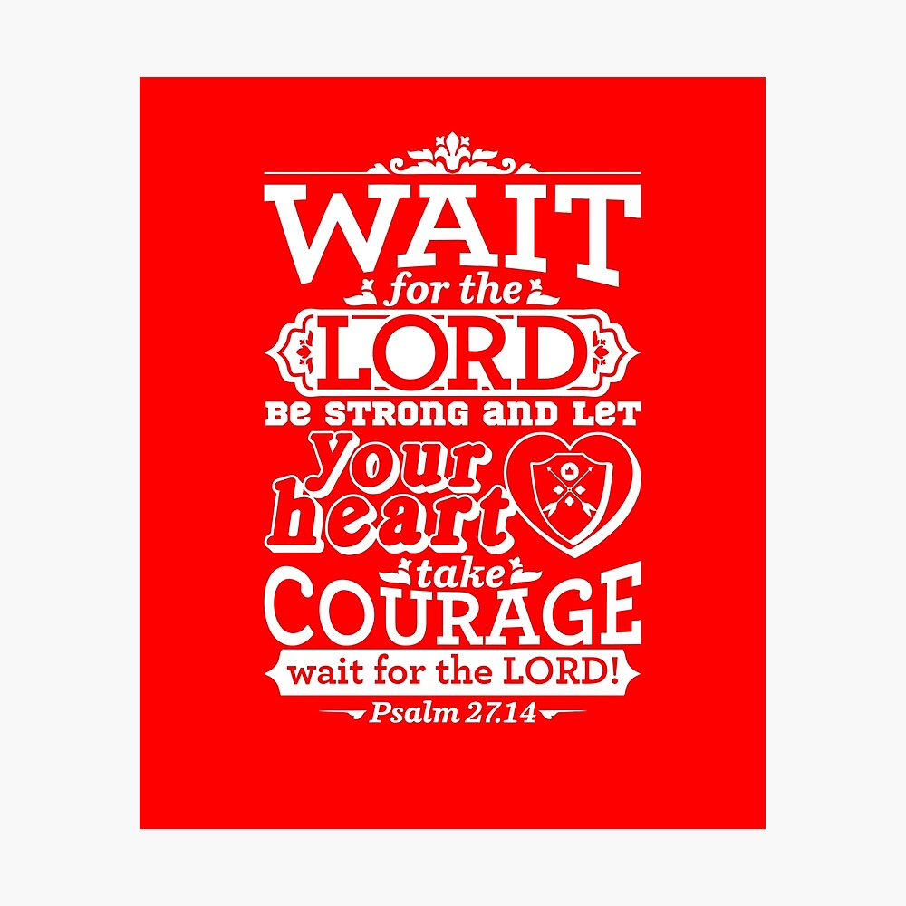 Psalm 27 14 Wait For The Lord Take Courage Christian Bible Verse Poster By Christianlife Redbubble