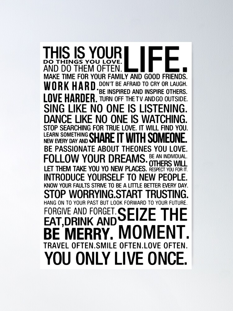 "THIS IS YOU LIFE, LIVE YOUR LIFE, DO WHAT YOU LOVE " Poster for Sale