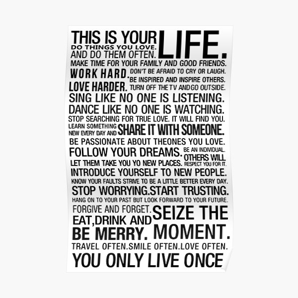 "THIS IS YOU LIFE, LIVE YOUR LIFE, DO WHAT YOU LOVE " Poster by younism